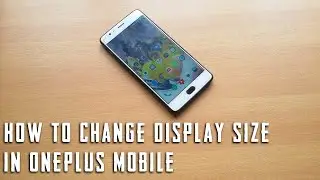 How to change display size in oneplus mobile