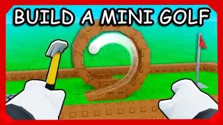 Roblox - Build a Mini Golf