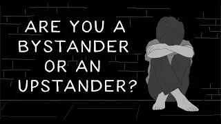 Are You A Bystander Or A Upstander? | Journeys in Film