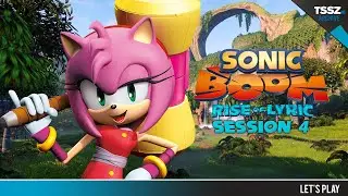 TSSZ Plays Sonic Boom: Rise of Lyric - Session 4