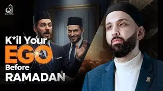 Destroy Your Ego Before Ramadan Begins | Dr. Omar Suleiman