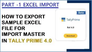 PART -1  | HOW TO EXPORT SAMPLE EXCEL FILE  FOR IMPORT MASTER IN TALLY PRIME 4.0