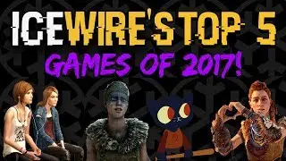 Ice Wire's TOP 5 GAMES OF 2017