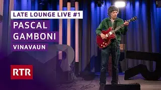 Vinavaun I Pascal Gamboni I Late Lounge Live I RTR Musica