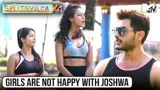 Girls Turn Against Joshua, Tension Explodes | MTV Splitsvilla X4 - Pyaar Samundar Paar
