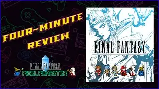 Four-Minute Review - FINAL FANTASY PIXEL REMASTER: FINAL FANTASY
