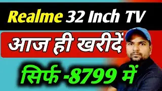 Best 32 inch tv under 8000 : Realme smart LED Android TV  ye wala kharide 