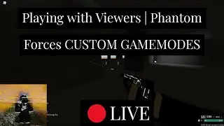 🔴LIVE | Playing with Viewers | Phantom Forces CUSTOM GAMEMODES