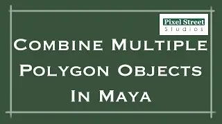 Combine Multiple Polygon Objects (Maya 2012 Tutorial)