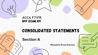 ACCA F7 - BPP Kit Financial Reporting Consolidated Statement Chapter21&22-SectionA