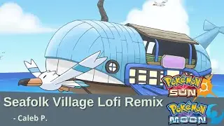 Seafolk Village Lofi Remix - Pokemon Sun and Moon | Caleb P.