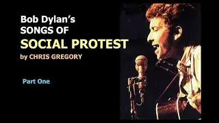 BOB DYLAN SONGS OF SOCIAL PROTEST Part One Exploring the Impact of Bob Dylan's Civil Rights songs