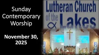 November 30, 2025 LCOL Sunday Contemporary Worship (Deacon Dave Hicks)