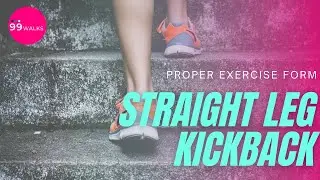 Proper Exercise Form: Straight Leg Kickback