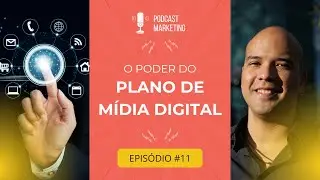 PODCAST MARKETING #11 - O Poder do Plano de M&iacute;dia Digital | EBERT DURAN