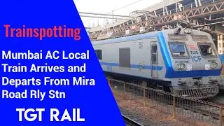 Trainspotting, Mumbai AC Local Arrival and Departure At Mira Rd Rly Stn.|TGT RAIL