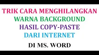 Background Warna Copy Paste dari Internet? || Cara Menghilangkan || Tips dan Trik