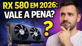 A RX 580  AINDA VALE A PENA EM 2026?