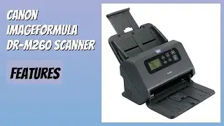 REVIEW (2026): Canon imageFORMULA DR-M260 Scanner. Features