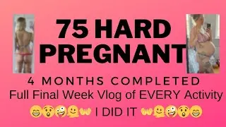 75 Hard COMPLETED!! 37 Weeks Pregnant, 4 Months of 75 Hard DONE! Final Week of Each Activity 🫡