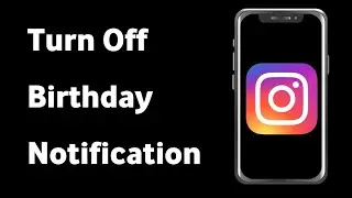 How To Turn Off Birthday Notifications on Instagram