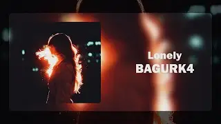 BAGURK4 - Lonely (Official Audio)