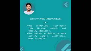 Tips for programming logic improvement:Here are some tips to improve your logic in Flutter