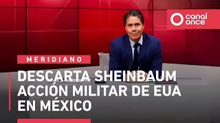 Noticiario Meridiano - Descarta Sheinbaum acción militar de EUA en México (12/01/2026)
