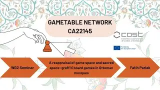 A Reappraisal of game space and sacred space: graffiti board games in Ottoman mosques - WG2