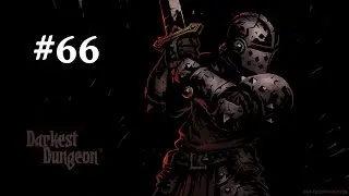 Darkest Dungeon [Episode 66, Unstable Flesh]