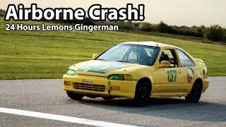 Airborne Crash! 24 Hours of Lemons Gingerman with PhD Lemon Tea Honda Civic