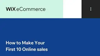 Wix eCommerce | How to Make Your First 10 Online Sales