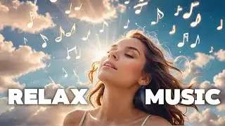 Soothing Music to Relax and Relieve Stress 🎵 Calming Background Sounds