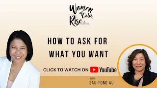 How to Ask for What You Want with Sau-fong Au, Director of the Women&rsquo;s Center at Brooklyn College