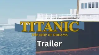 Titanic - The Ship of Dreams | Trailer 1