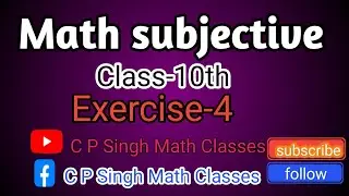 Exercise-4/Dr.K C singh/class-10th/Exam-2026/important board question/vvi subjective 