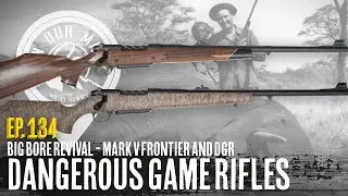 On Our Mark: Episode 134 - Dangerous Game Rifles - Mark V Frontier and DGR
