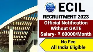 ECIL PSU Recruitment 2023|Without GATE| ECIL New Vacancy 2023|ECIL Notification 2023 |ECIL Jobs 2023