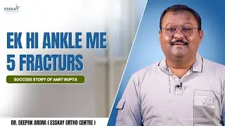 Severe Ankle Injury | Ankle Fracture Recovery | Amit Gupta Success Story | Dr. Deepak Arora