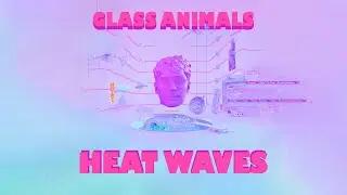 Glass Animals - Heat Waves (1 Hour Loop)