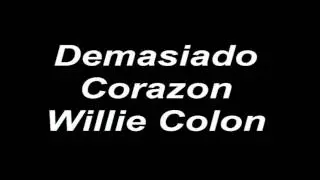 Demasiado Corazon - Willie Colon