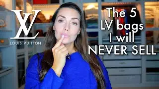 5 Louis Vuitton Bags I will NEVER Sell ✨ #louisvuitton