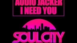 Audio Jacker - I Need You (Original Mix)