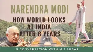 M J Akbar explains how Modi's foreign policy changed the world's perspective towards India