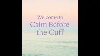 Welcome to Calm Before the Cuff | Channel Trailer (1-Minute Relaxation)