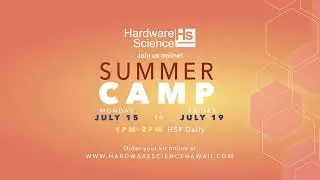 SUMMER CAMP! || HARDWARE SCIENCE