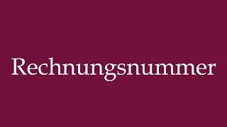 How to Pronounce ''Rechnungsnummer'' (Invoice number) Correctly in German