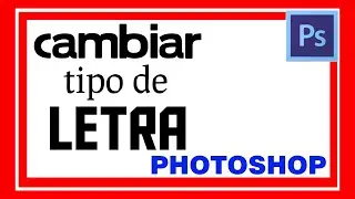 MODIFICAR el TIPO DE LETRA en PHOTOSHOP  C&oacute;mo cambiar la tipograf&iacute;a o fuente en photoshop