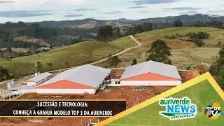 SUCESS&Atilde;O E TECNOLOGIA: CONHE&Ccedil;A A GRANJA MODELO TOP 3 DA AURIVERDE