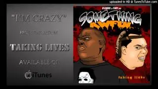 Something Awful (Bizarre & Fury) - I'm Crazy (Feat.The Jokerr, Majik Duce, Trikkd Out, Ether & Lewn)